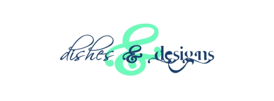 Dishes and Designs